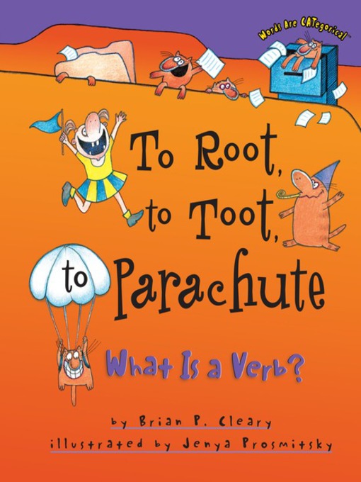 Title details for To Root, to Toot, to Parachute by Brian P. Cleary - Available